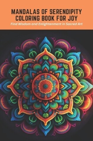 Cover of Mandalas of Serendipity Coloring Book for Joy