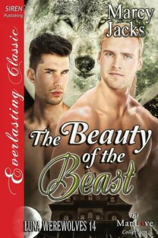 Cover of The Beauty of the Beast [Luna Werewolves 14] (Siren Publishing Everlasting Classic Manlove)