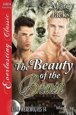 Book cover for The Beauty of the Beast [Luna Werewolves 14] (Siren Publishing Everlasting Classic Manlove)