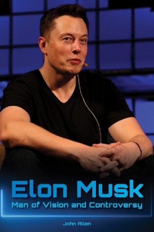 Cover of Elon Musk: Man of Vision and Controversy
