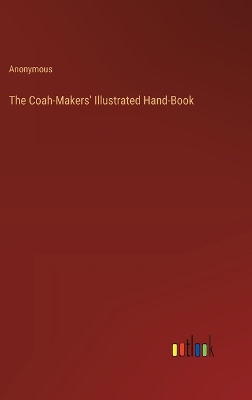 Book cover for The Coah-Makers' Illustrated Hand-Book