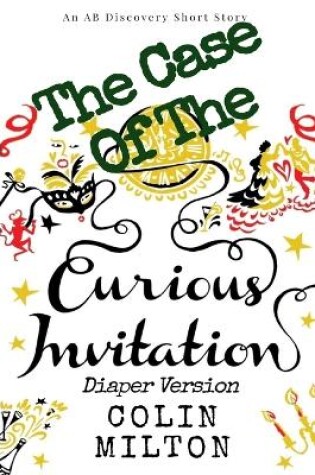 Cover of The Case Of The Curious Invitation (Diaper Version)