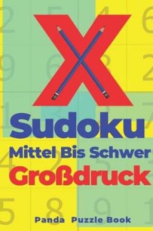 Cover of X Sudoku Mittel Bis Schwer Großdruck