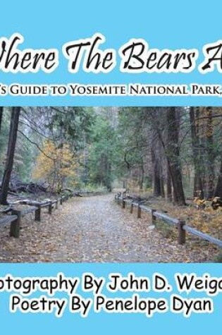 Cover of Where The Bears Are---A Kid's Guide To Yosemite National Park, USA