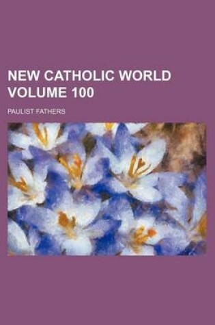 Cover of New Catholic World Volume 100