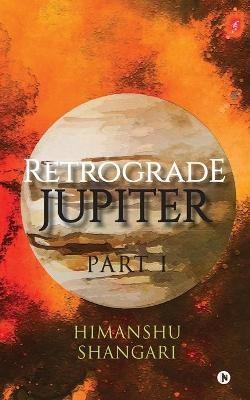 Book cover for Retrograde Jupiter - Part I