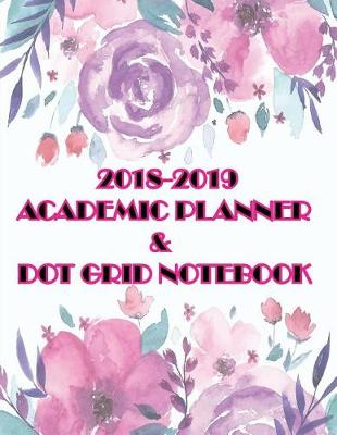 Book cover for 2018-2019 Academic Planner & Dot Grid Notebook
