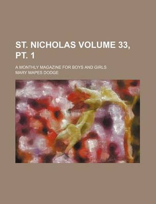 Book cover for St. Nicholas Volume 33, PT. 1; A Monthly Magazine for Boys and Girls