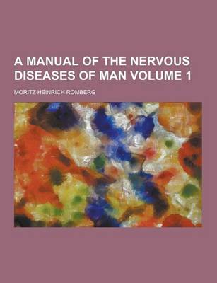 Book cover for A Manual of the Nervous Diseases of Man Volume 1