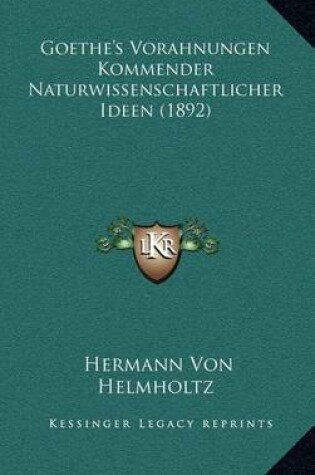 Cover of Goethe's Vorahnungen Kommender Naturwissenschaftlicher Ideen (1892)