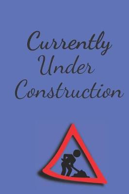 Book cover for Currently Under Construction