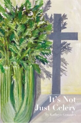Cover of It’s Not Just Celery