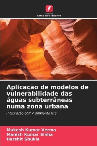 Cover of Aplica��o de modelos de vulnerabilidade das �guas subterr�neas numa zona urbana