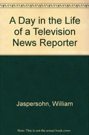 Cover of A Day in the Life of a Television News Reporter