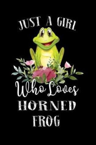 Cover of Just a Girl Who Loves Horned Frog