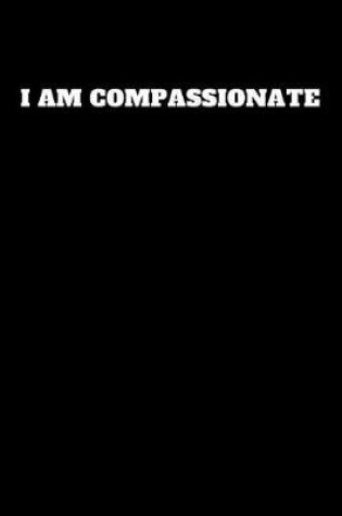 Cover of I Am Compassionate