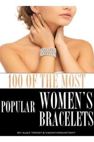 Cover of 100 of the Most Popular Women's Bracelets