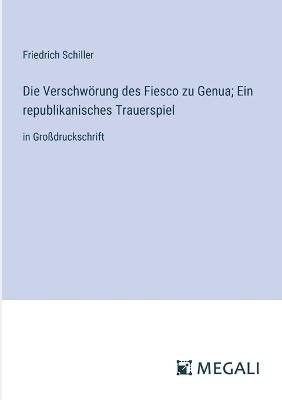 Book cover for Die Verschwörung des Fiesco zu Genua; Ein republikanisches Trauerspiel