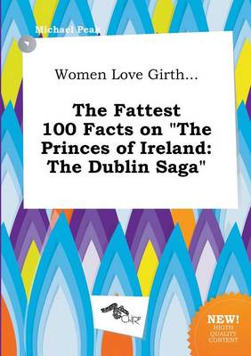 Book cover for Women Love Girth... the Fattest 100 Facts on the Princes of Ireland