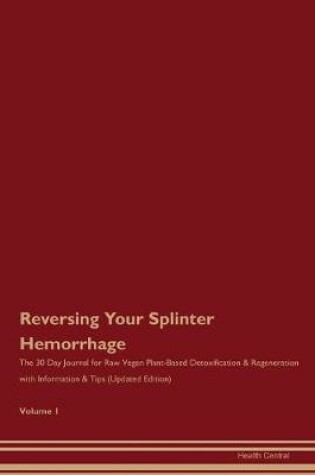 Cover of Reversing Your Splinter Hemorrhage