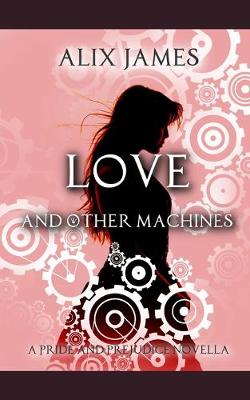 Book cover for Love and Other Machines