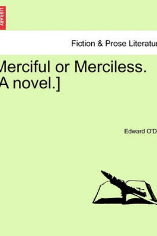 Cover of Merciful or Merciless. [A Novel.]