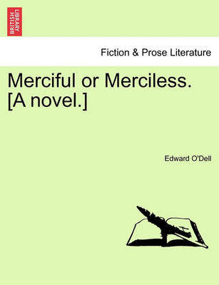 Book cover for Merciful or Merciless. [A Novel.]