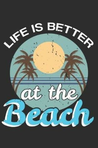 Cover of Life Is Better At The Beach