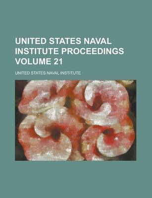 Book cover for United States Naval Institute Proceedings Volume 21