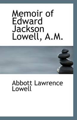 Book cover for Memoir of Edward Jackson Lowell, A.M.