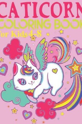 Cover of Caticorn Coloring Book for Kids Ages 4-8