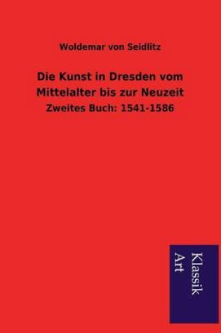 Cover of Die Kunst in Dresden vom Mittelalter bis zur Neuzeit