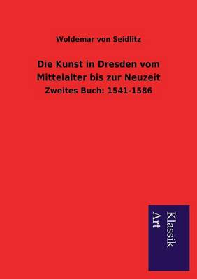 Book cover for Die Kunst in Dresden vom Mittelalter bis zur Neuzeit