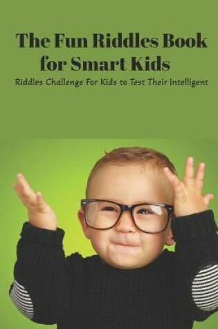 Cover of The Fun Riddles Book for Smart Kids