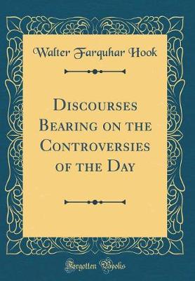 Book cover for Discourses Bearing on the Controversies of the Day (Classic Reprint)