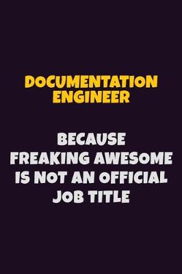 Book cover for Documentation Engineer, Because Freaking Awesome Is Not An Official Job Title