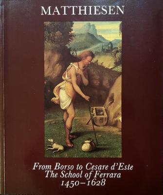 Book cover for From Borso to Cesare d'Este: The School of Ferrara 1450-1628