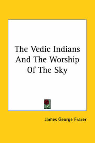 Cover of The Vedic Indians and the Worship of the Sky