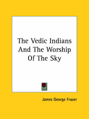 Book cover for The Vedic Indians and the Worship of the Sky