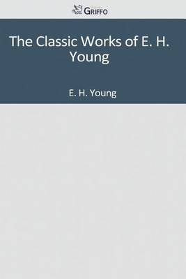 Book cover for The Classic Works of E. H. Young