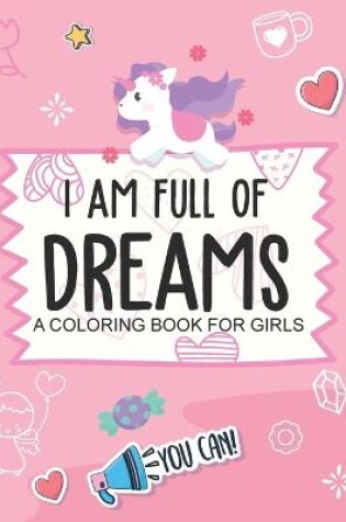 Cover of I Am Full Of Dreams A Coloring Book For Girls