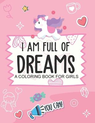 Book cover for I Am Full Of Dreams A Coloring Book For Girls