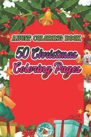 Cover of Adult Coloring Book 50 Christmas Coloring Pages