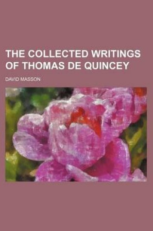 Cover of The Collected Writings of Thomas de Quincey