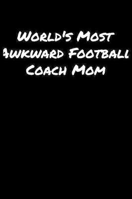 Book cover for World's Most Awkward Football Coach Mom