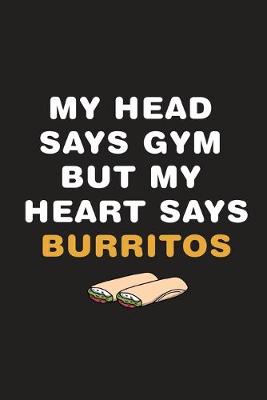 Book cover for My Head Says Gym But My Heart Says Burritos