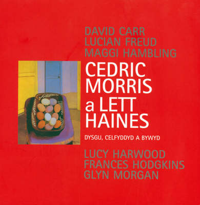 Book cover for Cedric Morris a Lett Haines - Dysgu, Celfyddyd a Bywyd