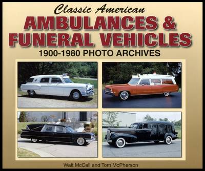 Book cover for Classic American Ambulances & Funeral Vehicles 1900-1980