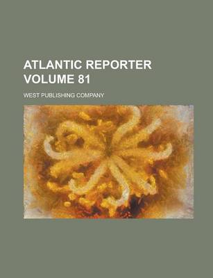 Book cover for Atlantic Reporter Volume 81