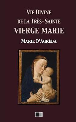 Book cover for Vie divine de la Tres-Sainte Vierge Marie